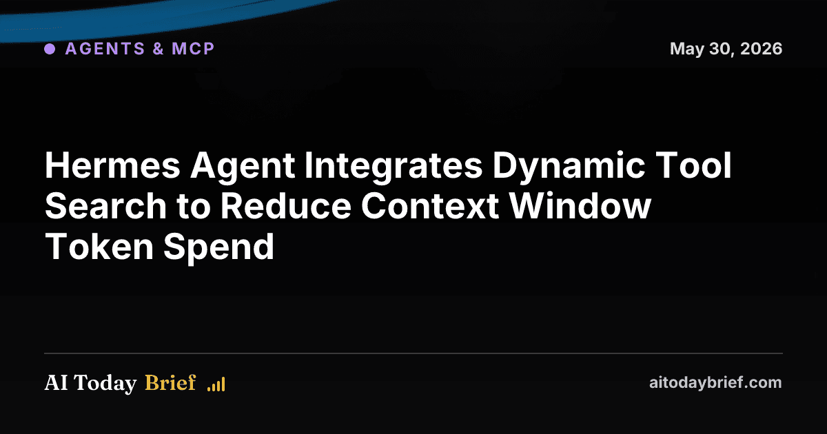 Hermes Agent Integrates Dynamic Tool Search to Reduce Context Window Token Spend