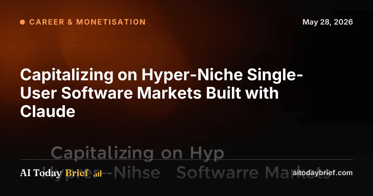 Capitalizing on Hyper-Niche Single-User Software Markets Built with Claude