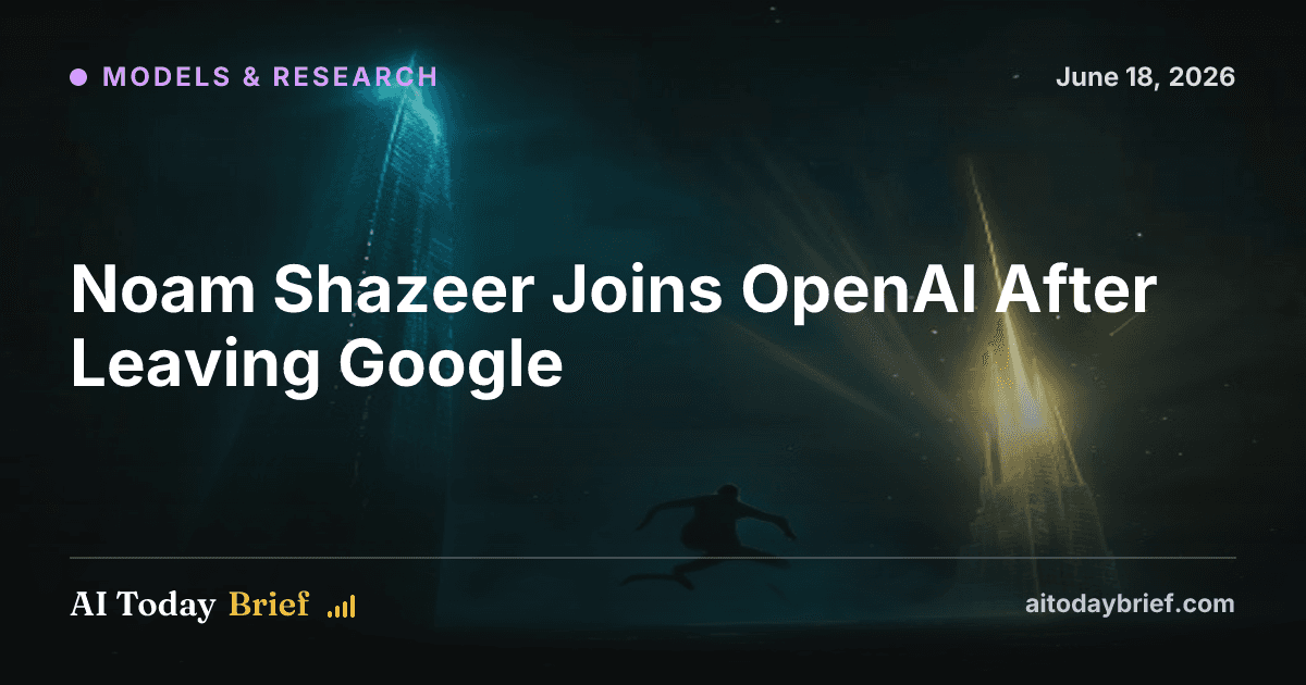 Noam Shazeer Joins OpenAI After Leaving Google