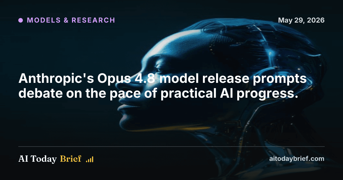 Anthropic's Opus 4.8 model release prompts debate on the pace of practical AI progress.