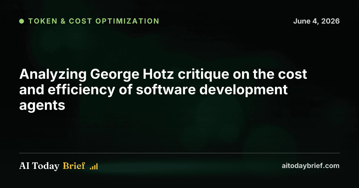 Analyzing George Hotz critique on the cost and efficiency of software development agents