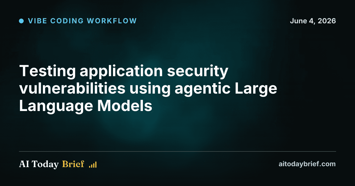Testing application security vulnerabilities using agentic Large Language Models